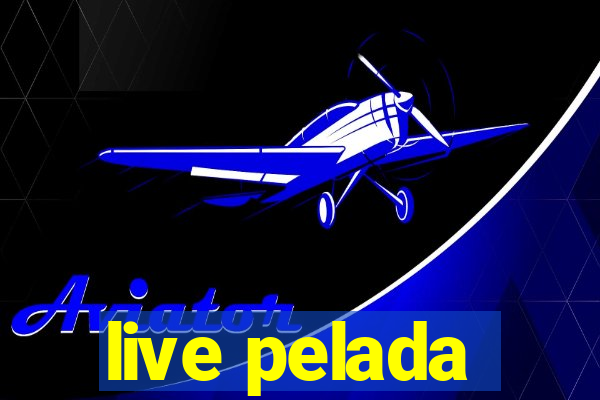 live pelada